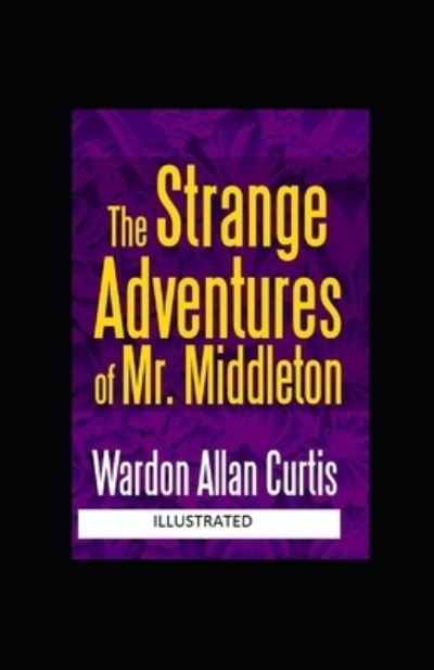 Cover for Wardon Allan Curtis · The Strange Adventures of Mr. Middleton Illustrated (Paperback Book) (2021)