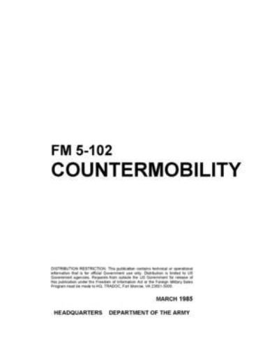FM 5-102 Countermobility - U S Army - Books - Independently Published - 9798743819119 - April 24, 2021