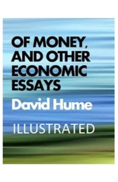 Cover for David Hume · Of Money, and Other Economic Essays Illustrated (Taschenbuch) (2021)