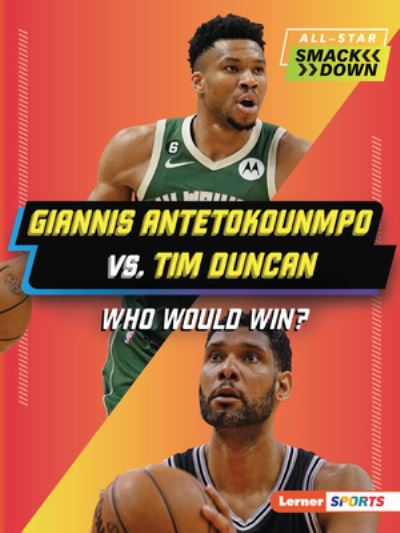 Giannis Antetokounmpo vs. Tim Duncan - K. C. Kelley - Kirjat - Lerner Publishing Group - 9798765628119 - torstai 1. elokuuta 2024