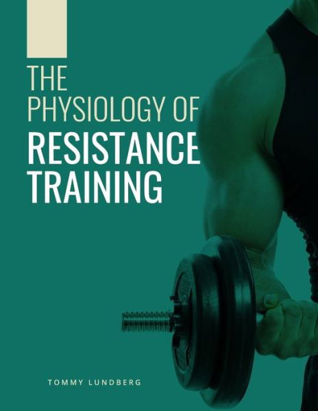 Cover for Tommy Lundberg · The Physiology of Resistance Training (Paperback Bog) (2023)