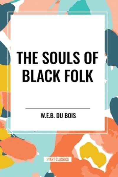 Cover for W E B Du Bois · The Souls of Black Folk (An African American Heritage Book) (Paperback Bog) (2024)