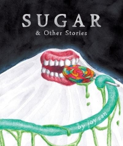 Sugar & Other Stories - Joy San - Livros - Silver Sprocket - 9798886200119 - 21 de março de 2023