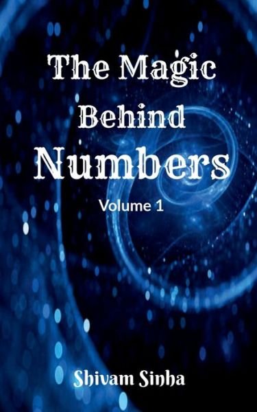 Cover for Shivam Sinha · The Magic behind Numbers (Paperback Bog) (2022)