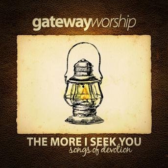 Cover for Gateway Worship · Gateway Worship-more I Seek You (CD)