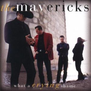 What A Crying Shame - The Mavericks - Música - MCA - 0008811096120 - 1 de fevereiro de 1994