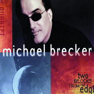 Cover for Michael Brecker · Two Blocks from the Edge (CD) (2004)