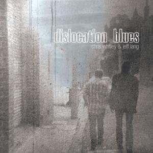 Cover for Whitley, Chris /Jeff Lang · Dislocation Blues (CD) (1990)