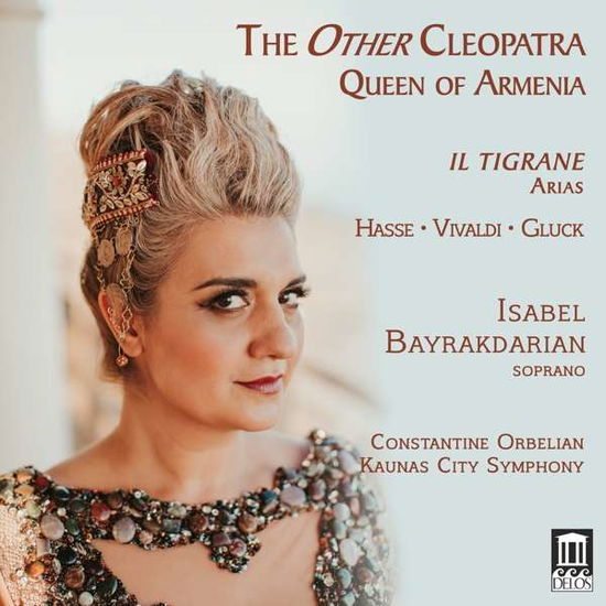 Cover for Bayrakdarian / Orbelian · The Other Cleopatra: Queen of Armenia - Il Tigrane. Arias (CD) (2020)