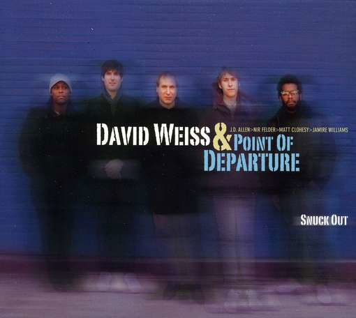 Cover for Weiss David &amp; Point of Departure · Snuck out (CD) [Digipak] (2011)