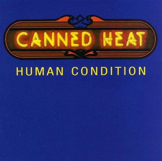 Human Condition - Canned Heat - Musiikki - FUEL 200 RECORDS INC - 0030206187120 - maanantai 6. tammikuuta 2020