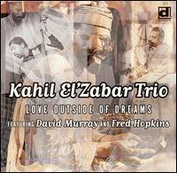 Cover for Kahil -Trio- El'zabar · Love Outside Of Dreams (CD) (2002)