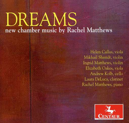 Dreams - Matthews / Callus / Shmidt / Matthews / Oakes / Kolb - Music - CENTAUR - 0044747317120 - March 21, 2012