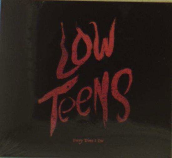 Low Teens - Every Time I Die - Musikk - ROCK / POP - 0045778741120 - 23. september 2016