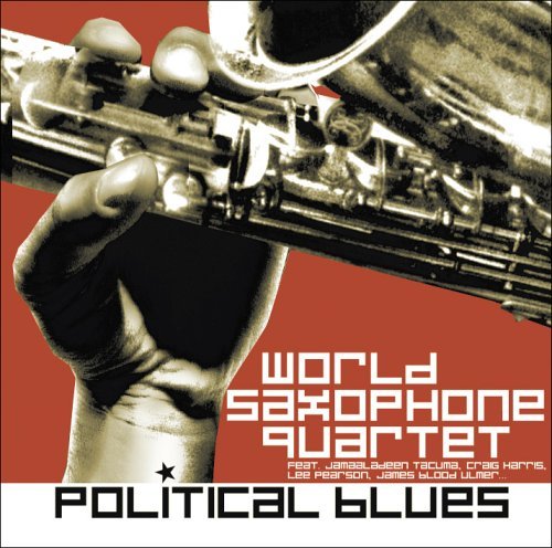 Political Blues - World Saxophone Quartet - Musik - JUSTIN TIME - 0068944022120 - 14. december 2006