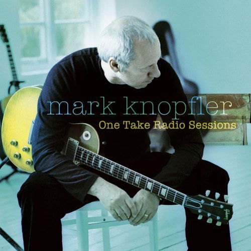 One Take Radio Sessions - Mark Knopfler - Muziek - WARNER BROS. - 0093624933120 - 21 juni 2005