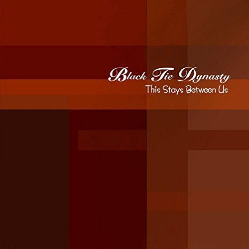 Cover for Black Tie Dynasty · This Stays Between Us (CD) (2005)