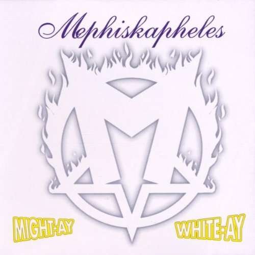 Cover for Mephiskapheles · Might-ay / White-ay (CD) (2007)