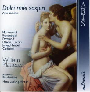 Dolci Miei Sospiri - Arie Antiche Arts Music Klassisk - Matteuzzi, William / Hoffman, Hubert / M - Music - DAN - 0600554771120 - March 25, 2006