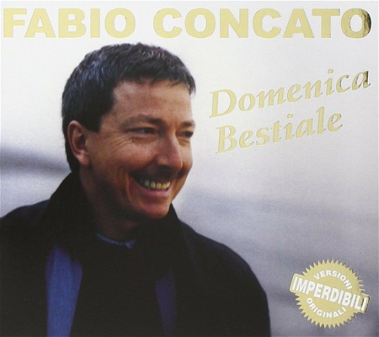 Cover for Concato Fabio · Domenica Bestiale - Il Meglio Di (Versioni Originali) (CD) (2013)