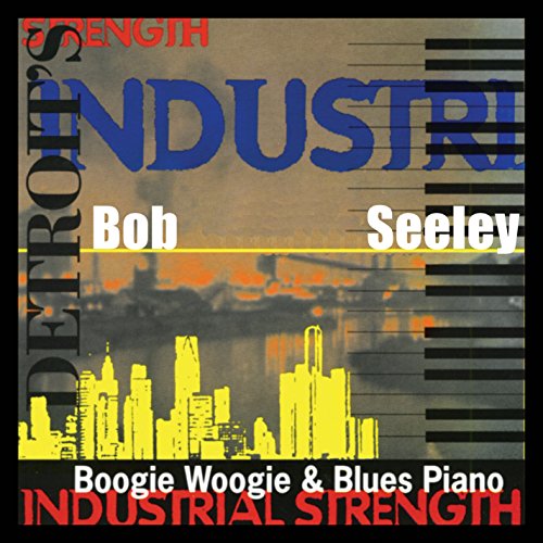 Cover for Bob Seeley · Industrial Strength (CD) (2015)