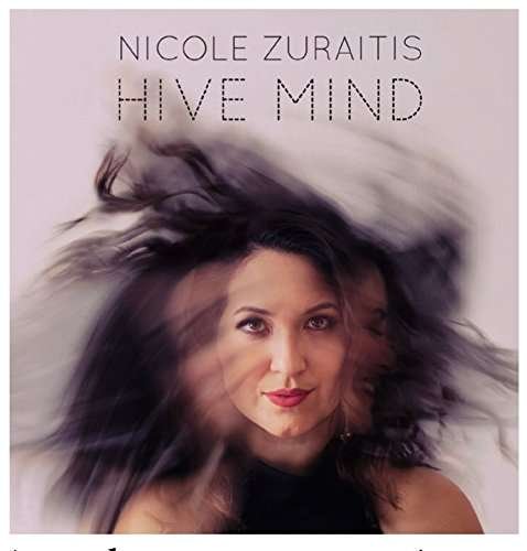Hive Mind - Nichol Zuraitis - Music - DOT TIME RECORDS - 0604043907120 - July 31, 2017