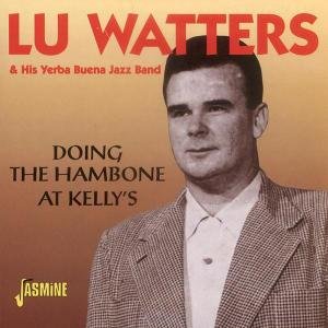 Doing The Hambone At KellyS - Lu Watters Yerba Buena Jazz Band - Musikk - JASMINE RECORDS - 0604988257120 - 1. april 2000