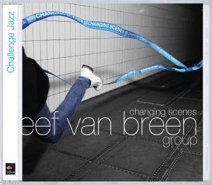 Changing Scenes - Eef Van Breen Group - Musik - CHJ - 0608917017120 - 12. juni 2012