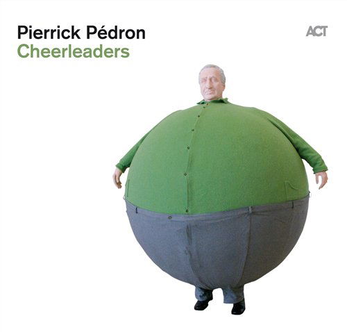 Cheerleaders - Pierrick Pedron - Musik - ACT - 0614427951120 - 29. september 2011