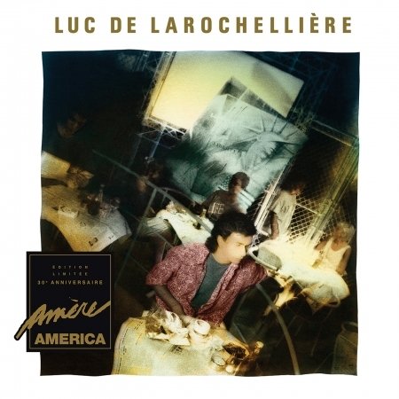 Cover for Luc De Larochelliere · Amere America [edition Limitee / 30e Anniversaire] (CD) (2020)