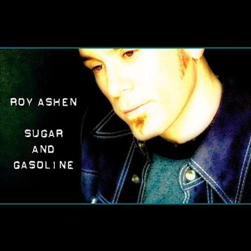 Sugar & Gasoline - Ashen Roy - Musiikki - CDBY - 0630423227120 - tiistai 10. elokuuta 2004