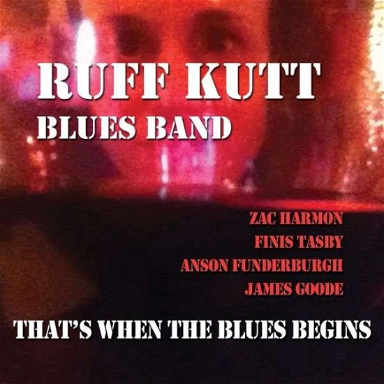 Cover for Ruff Kutt Blues Band · That's When The Blues Beg (CD) [Digipak] (2013)