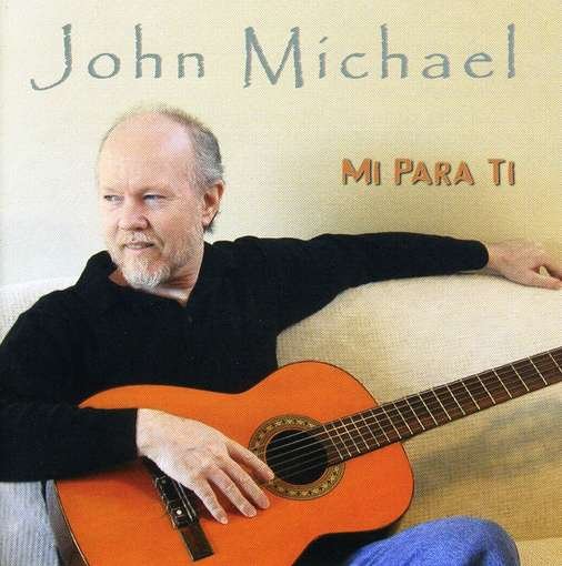 Mi Para Ti - John Michael - Music - John Michael - 0634479396120 - November 5, 2002