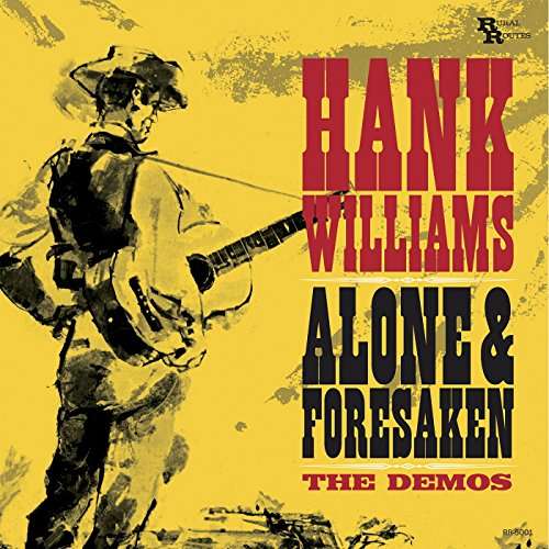 Alone & Forsaken: the Demos - Hank Williams - Musik - Rural Routes - 0639857500120 - 8. september 2017