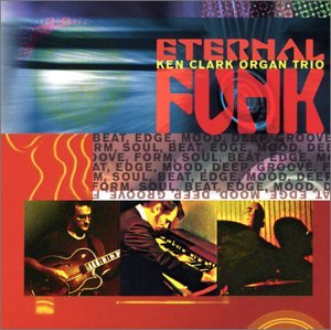 Cover for Ken Clark Organ Trio · Eternal Funk (CD) (2003)