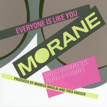 Everyone Is Like You - Morane - Musiikki - MORE DOWN THAN OUT - 0661956578120 - tiistai 20. elokuuta 2019