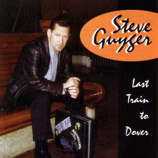 Last Train to Dover - Steve Guyger - Musiikki - BLUES LEAF - 0664453980120 - tiistai 27. heinäkuuta 1999