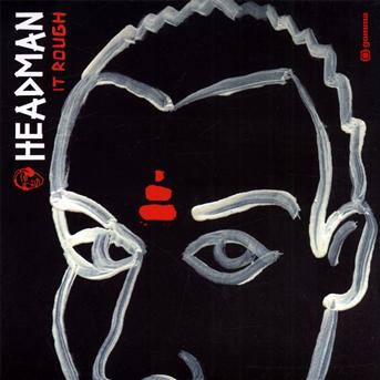 Cover for Headman · It Rough (CD) [Reissue edition] (2006)