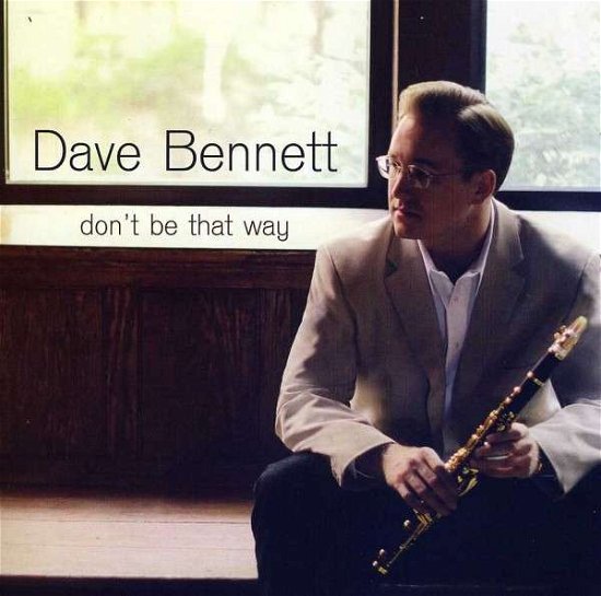 Don't Be That Way - Dave Bennett - Music - MACK AVENUE - 0673203107120 - October 15, 2013