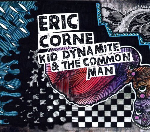 Kid Dynamite & The Common Man - Eric Corne - Musique - FORTY BELOW RECORDS - 0700261247120 - 16 octobre 2015