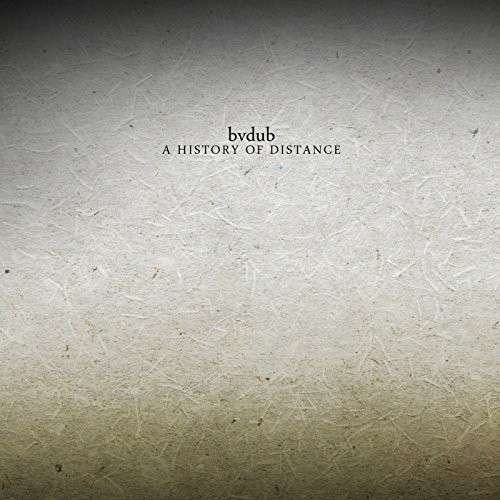 Cover for Bvdub · History of Distance (CD) (2014)