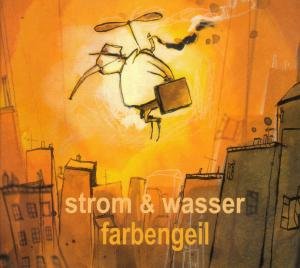 Cover for Strom &amp; Wasser · Farbengeil (CD) (2007)