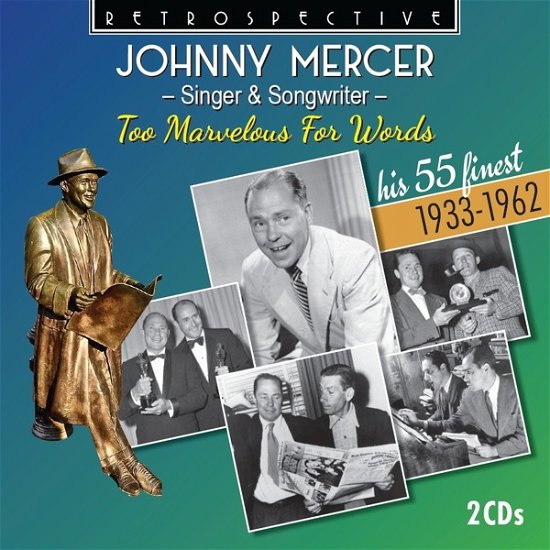 Cover for Johnny Mercer · Too Marvelous For Words - His 55 Finest 1933-1962 (CD) (2023)