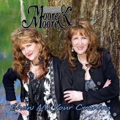 Cover for Moore &amp; Moore · Show Me Your Country (CD) (2012)