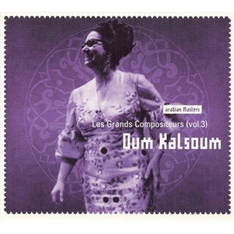 Cover for Oum Kalsoum · Les Grands Compositeurs Vol. 3 (CD) (2012)