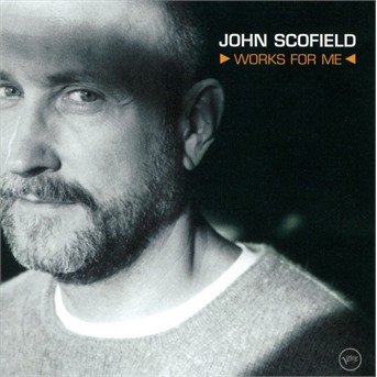 Works for Me - John Scofield - Muziek - POL - 0731454928120 - 8 oktober 2003