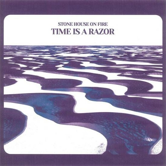 Cover for Stone House On Fire · Time Is A Razor (LP) (2022)