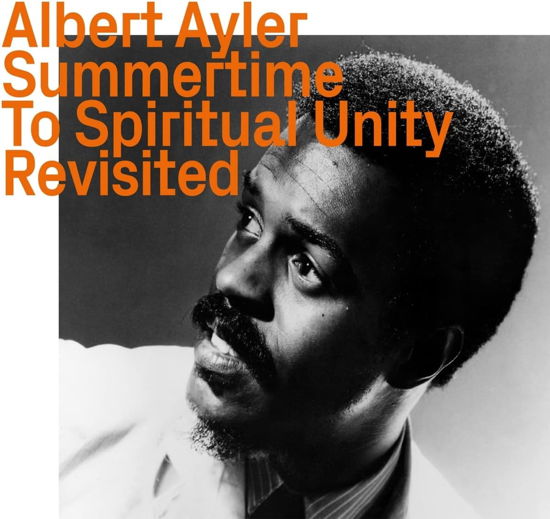 Cover for Albert Ayler · Summertime To Spiritual Unity - Revisited (CD) (2023)