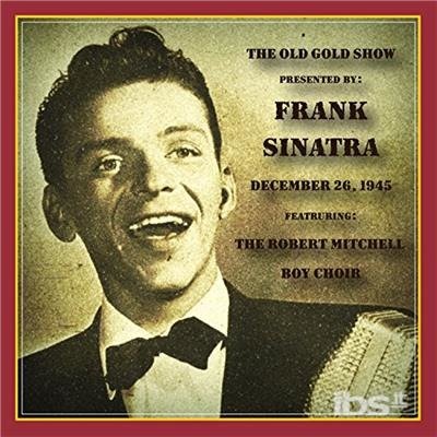 Cover for CD · Old Gold Show Presented by Frank Sinatra: December 26, 1945 (CD) (2018)