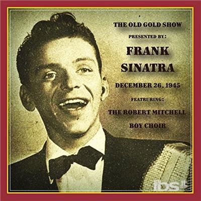 Old Gold Show: December 26. 1945 - Frank Sinatra - Musiikki - WIENERWORLD MUSIC - 0760137087120 - perjantai 22. kesäkuuta 2018